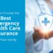 How to Choose the Best Emergency Health Care Insurance