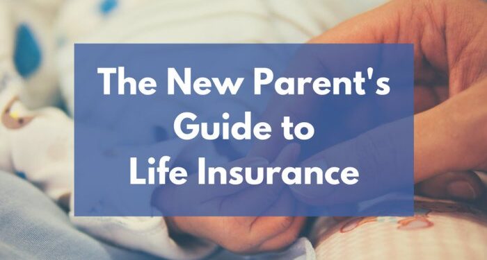 The New Parent's Guide to Life Insurance - Mom and Dad Money